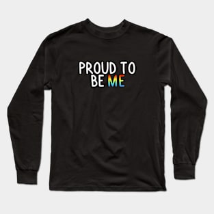 Proud To Be Me (Gay Flag) Long Sleeve T-Shirt